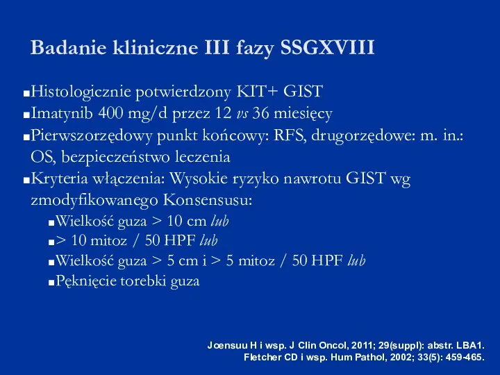 Badanie kliniczne III fazy SSGXVIII Histologicznie potwierdzony KIT+ GIST Imatynib 400 mg/d przez