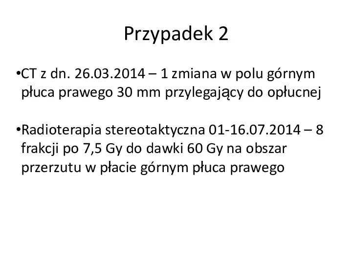 Przypadek 2 CT z dn. 26.03.2014 – 1 zmiana w polu górnym płuca