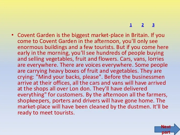Covent Garden is the biggest market-place in Britain. If you