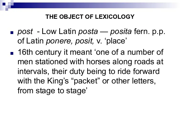 THE OBJECT OF LEXICOLOGY post - Low Latin posta —