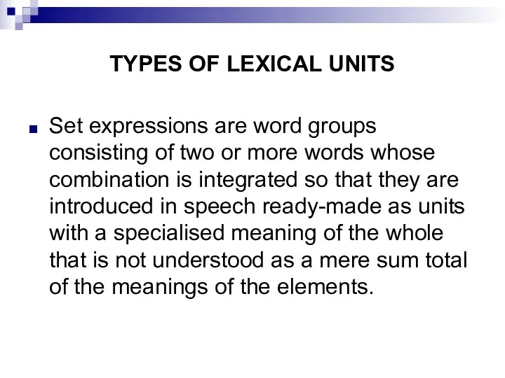 TYPES OF LEXICAL UNITS Set expressions are word groups consisting