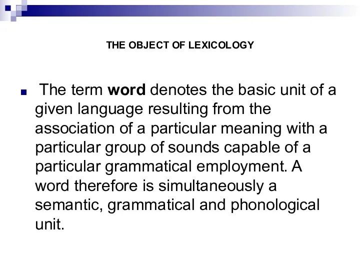 THE OBJECT OF LEXICOLOGY The term word denotes the basic