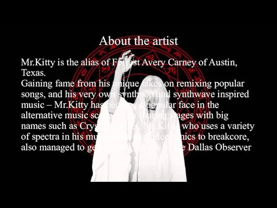 About the artist Mr.Kitty is the alias of Forrest Avery
