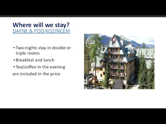 Where will we stay? DAFNE & POD KOZIŃCEM Two-nights stay