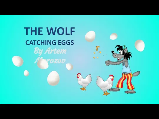 The wolf catches eggs