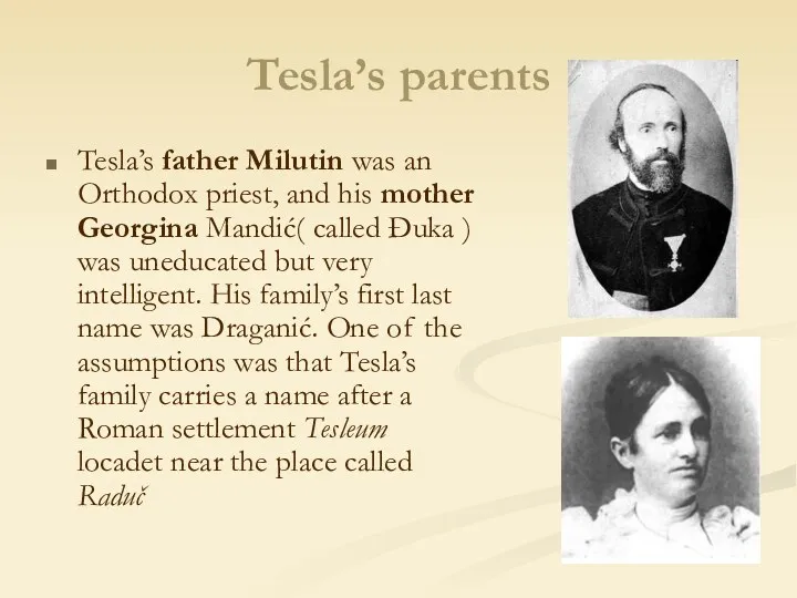 Tesla’s parents Tesla’s father Milutin was an Orthodox priest, and