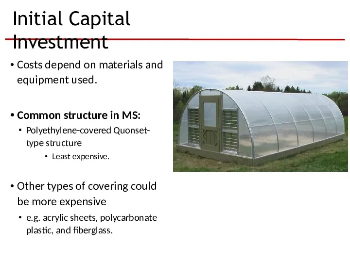 Initial Capital Investment Costs depend on materials and equipment used.