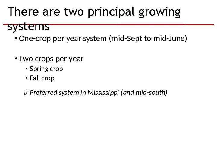 There are two principal growing systems One-crop per year system