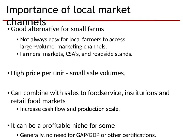 Importance of local market channels Good alternative for small farms