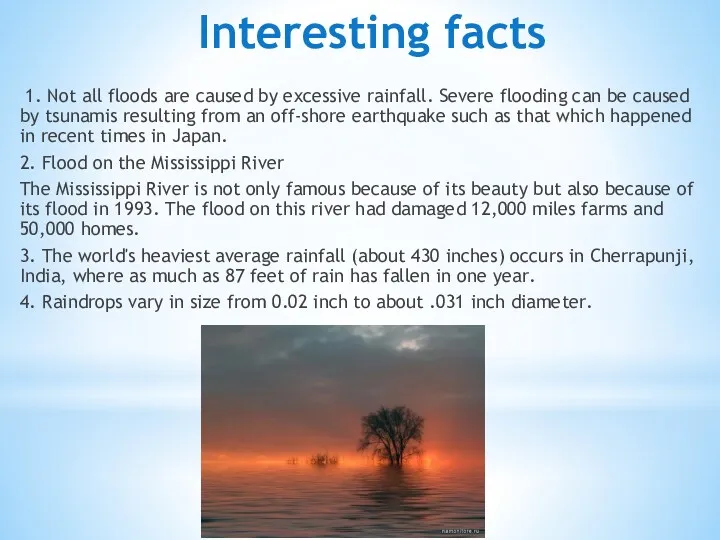 Interesting facts 1. Not all floods are caused by excessive