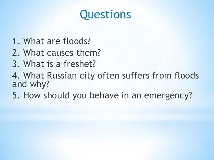 1. What are floods? 2. What causes them? 3. What