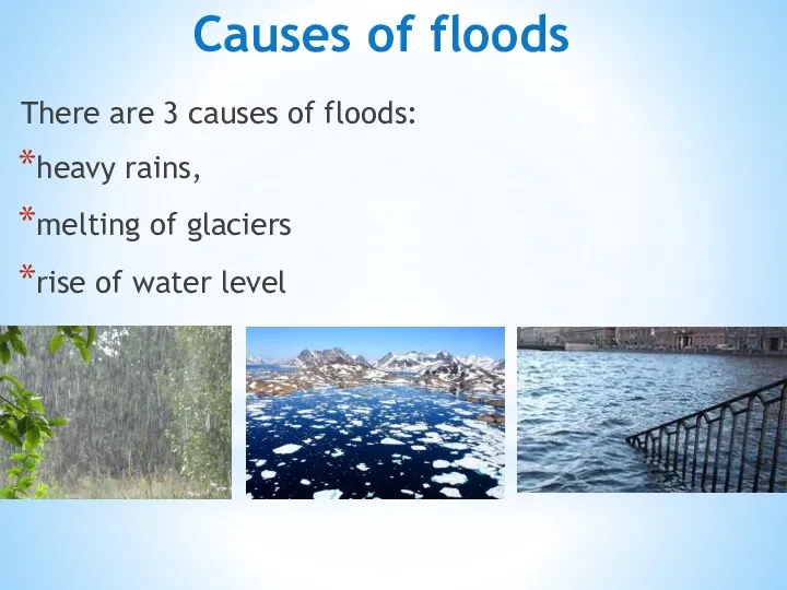 Causes of floods There are 3 causes of floods: heavy