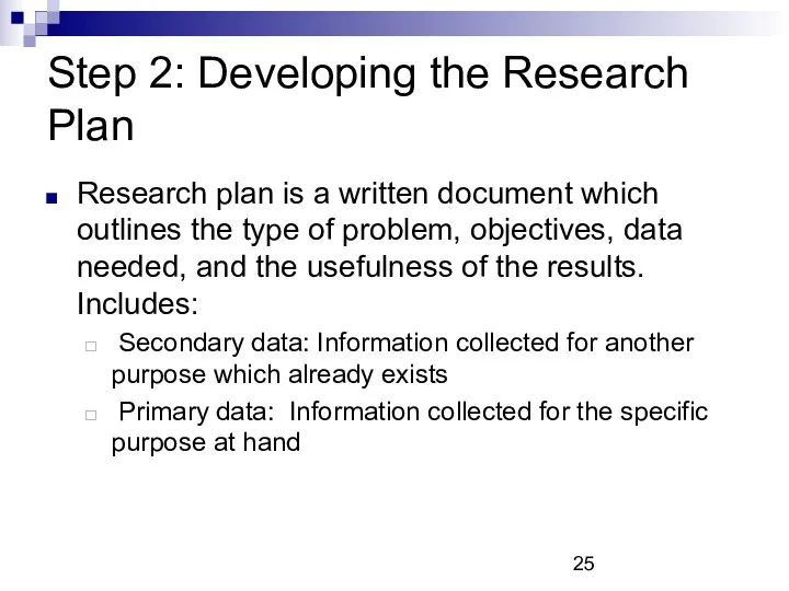 Step 2: Developing the Research Plan Research plan is a