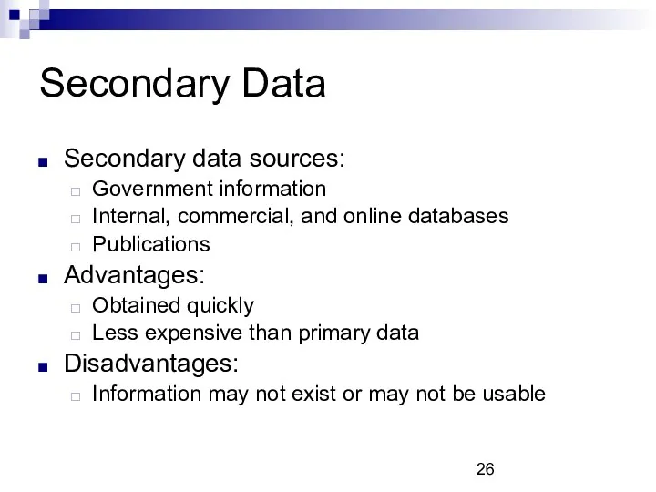 Secondary Data Secondary data sources: Government information Internal, commercial, and