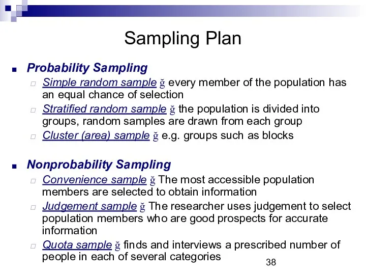 Sampling Plan Probability Sampling Simple random sample ğ every member