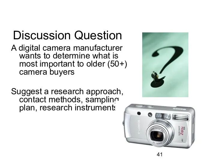 Discussion Question A digital camera manufacturer wants to determine what