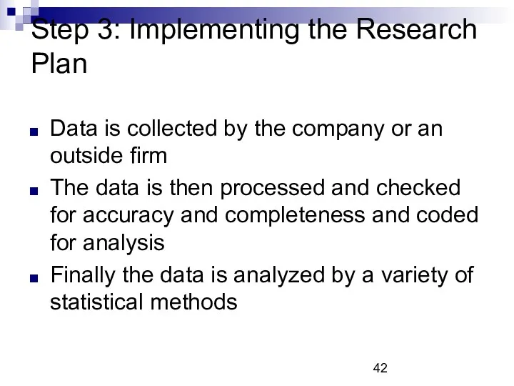 Step 3: Implementing the Research Plan Data is collected by