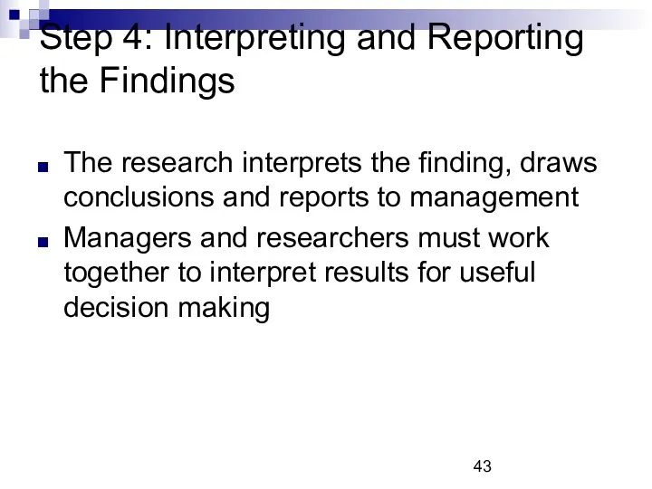 Step 4: Interpreting and Reporting the Findings The research interprets