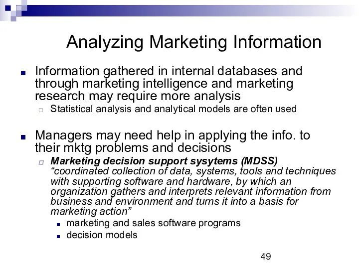 Analyzing Marketing Information Information gathered in internal databases and through