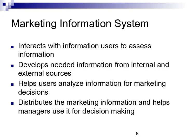 Marketing Information System Interacts with information users to assess information