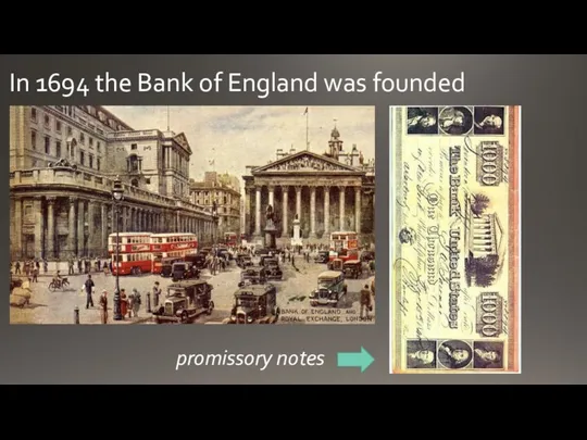 In 1694 the Bank of England was founded promissory notes