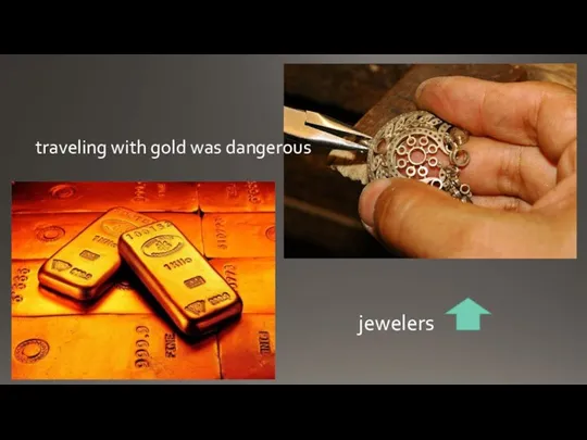 traveling with gold was dangerous jewelers