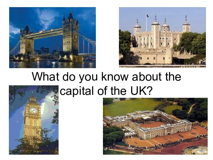 What do you know about the capital of the UK