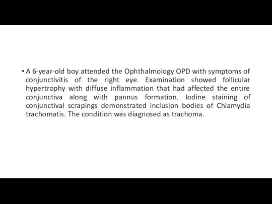 A 6-year-old boy attended the Ophthalmology OPD with symptoms of