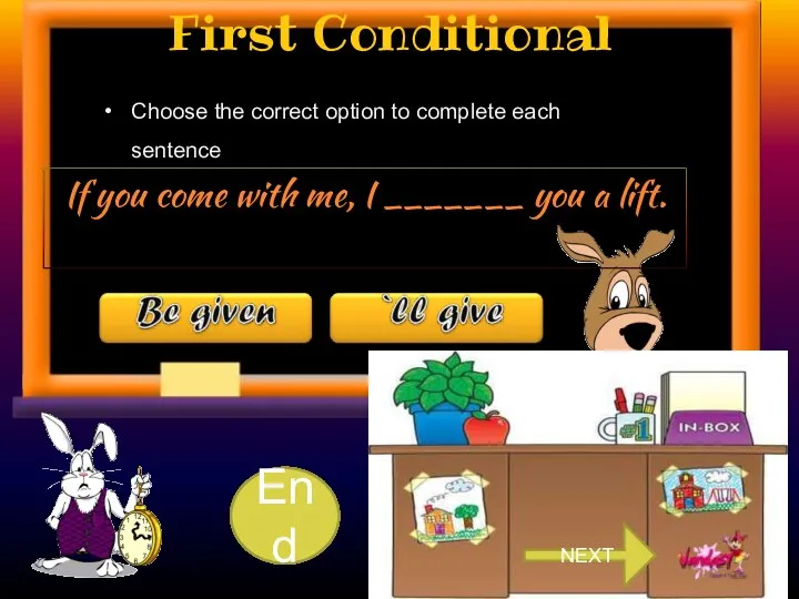 First Conditional Choose the correct option to complete each sentence.