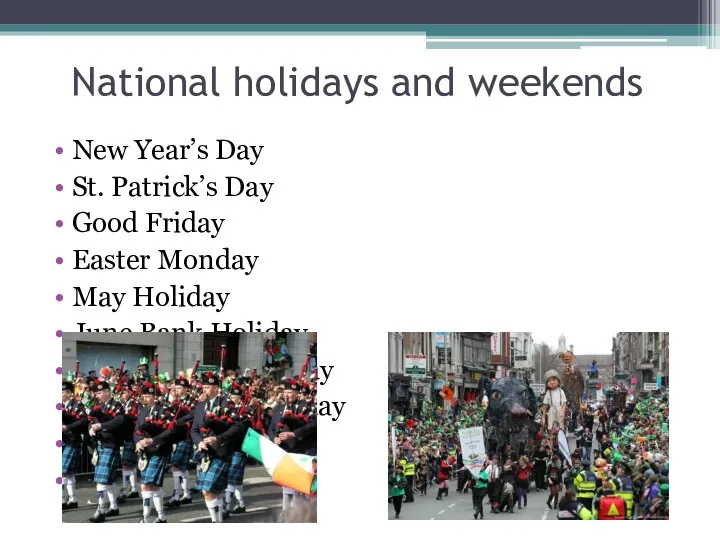 National holidays and weekends New Year’s Day St. Patrick’s Day