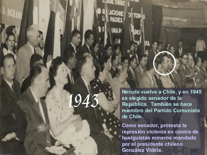 Neruda vuelve a Chile, y en 1945 es elegido senador de la República.
