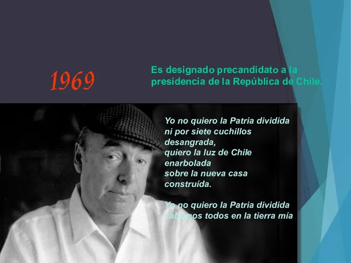 Es designado precandidato a la presidencia de la República de Chile. 1969 Yo