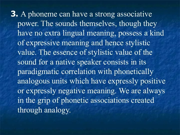 3. A phoneme can have a strong associative power. The