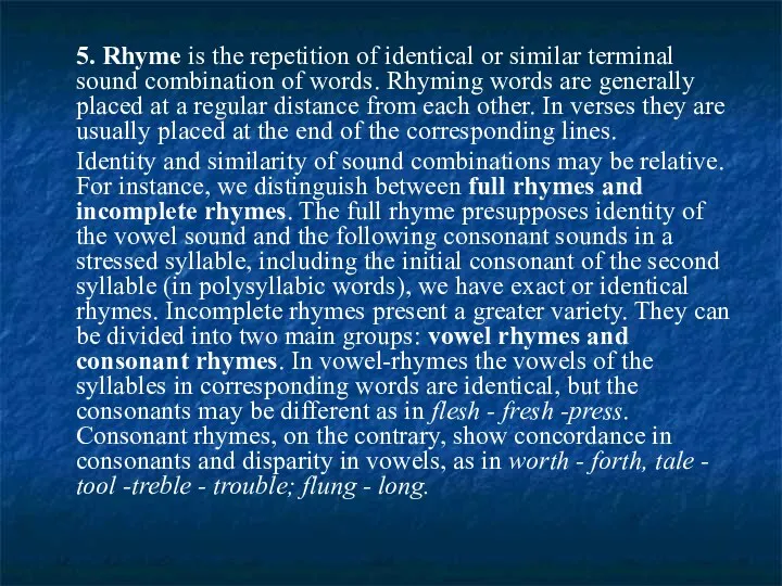 5. Rhyme is the repetition of identical or similar terminal