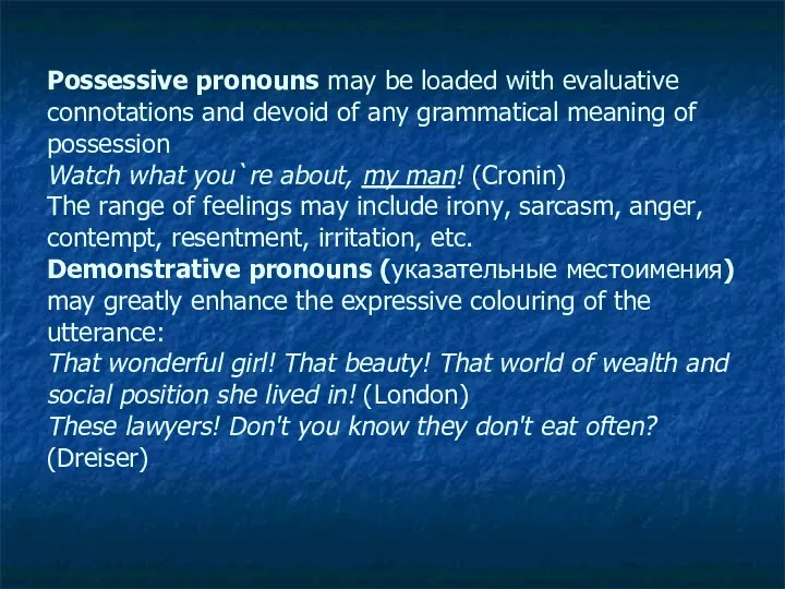 Possessive pronouns may be loaded with evaluative connotations and devoid