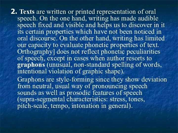 2. Texts are written or printed representation of oral speech.