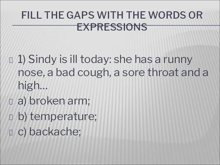 FILL THE GAPS WITH THE WORDS OR EXPRESSIONS 1) Sindy