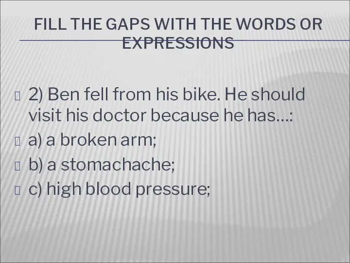 FILL THE GAPS WITH THE WORDS OR EXPRESSIONS 2) Ben