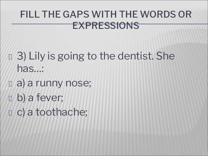 FILL THE GAPS WITH THE WORDS OR EXPRESSIONS 3) Lily