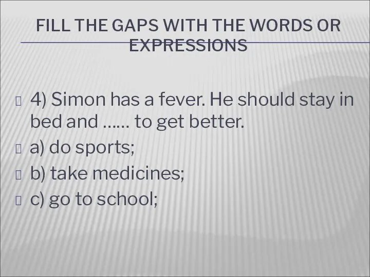 FILL THE GAPS WITH THE WORDS OR EXPRESSIONS 4) Simon