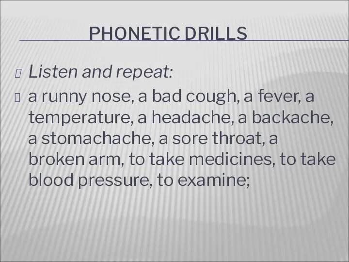 PHONETIC DRILLS Listen and repeat: a runny nose, a bad