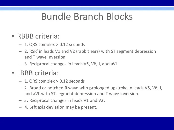 Bundle Branch Blocks RBBB criteria: 1. QRS complex > 0.12