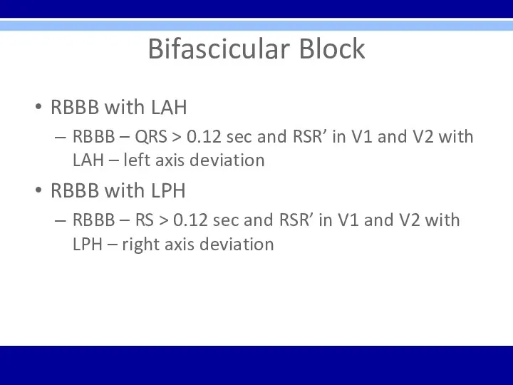 Bifascicular Block RBBB with LAH RBBB – QRS > 0.12