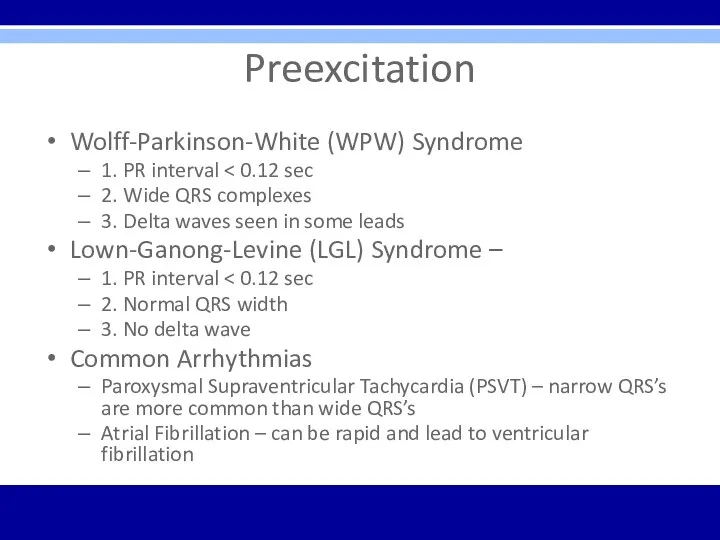 Preexcitation Wolff-Parkinson-White (WPW) Syndrome 1. PR interval 2. Wide QRS
