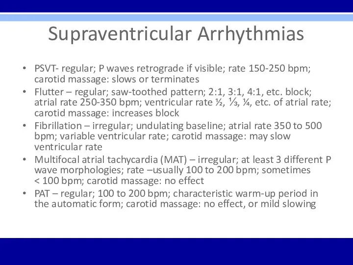 Supraventricular Arrhythmias PSVT- regular; P waves retrograde if visible; rate