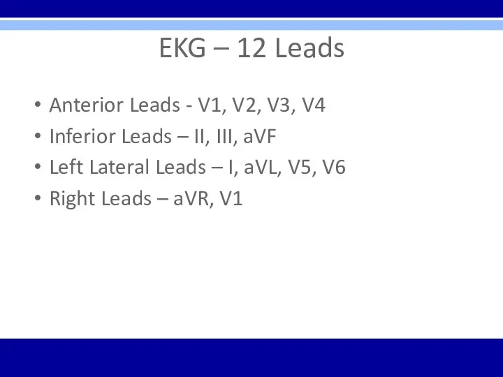EKG – 12 Leads Anterior Leads - V1, V2, V3,