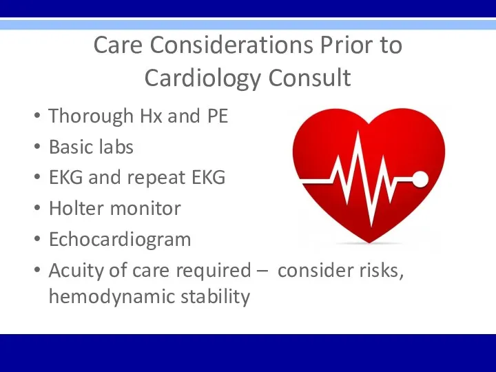 Care Considerations Prior to Cardiology Consult Thorough Hx and PE