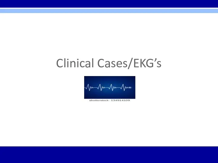 Clinical Cases/EKG’s