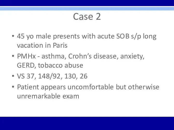 Case 2 45 yo male presents with acute SOB s/p