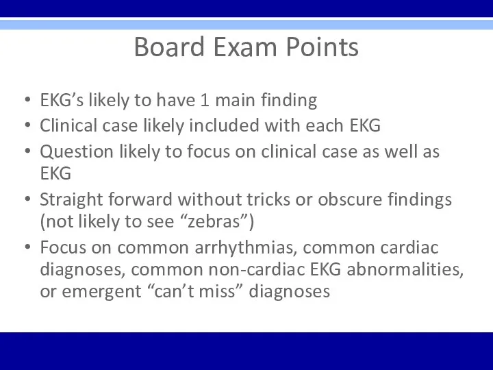 Board Exam Points EKG’s likely to have 1 main finding